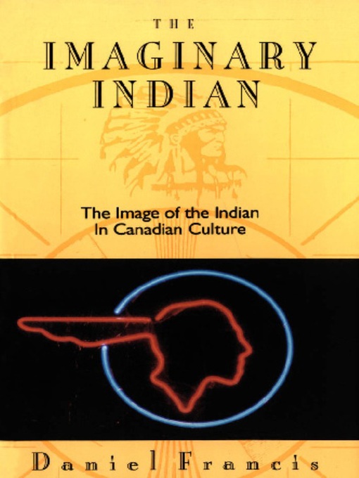 Title details for The Imaginary Indian by Daniel Francis - Available